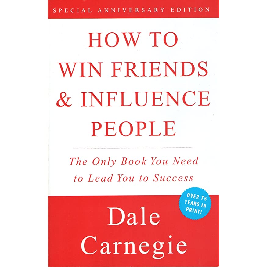 “How to Win Friends and Influence People” By Dale Carnegie